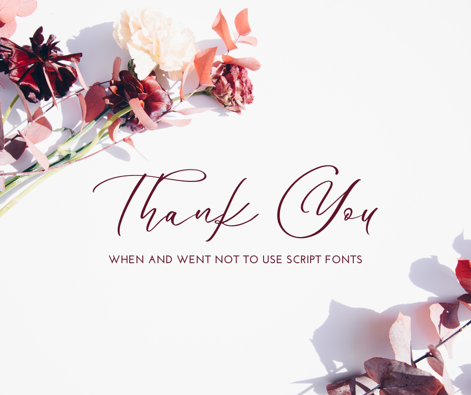 An image with a white background featuring an assortment of dried flowers on the left side, with a script font in the center that reads "Thank You" and smaller text below that says "WHEN AND WENT NOT TO USE SCRIPT FONTS". Shadow of the flowers is visible on the white surface.